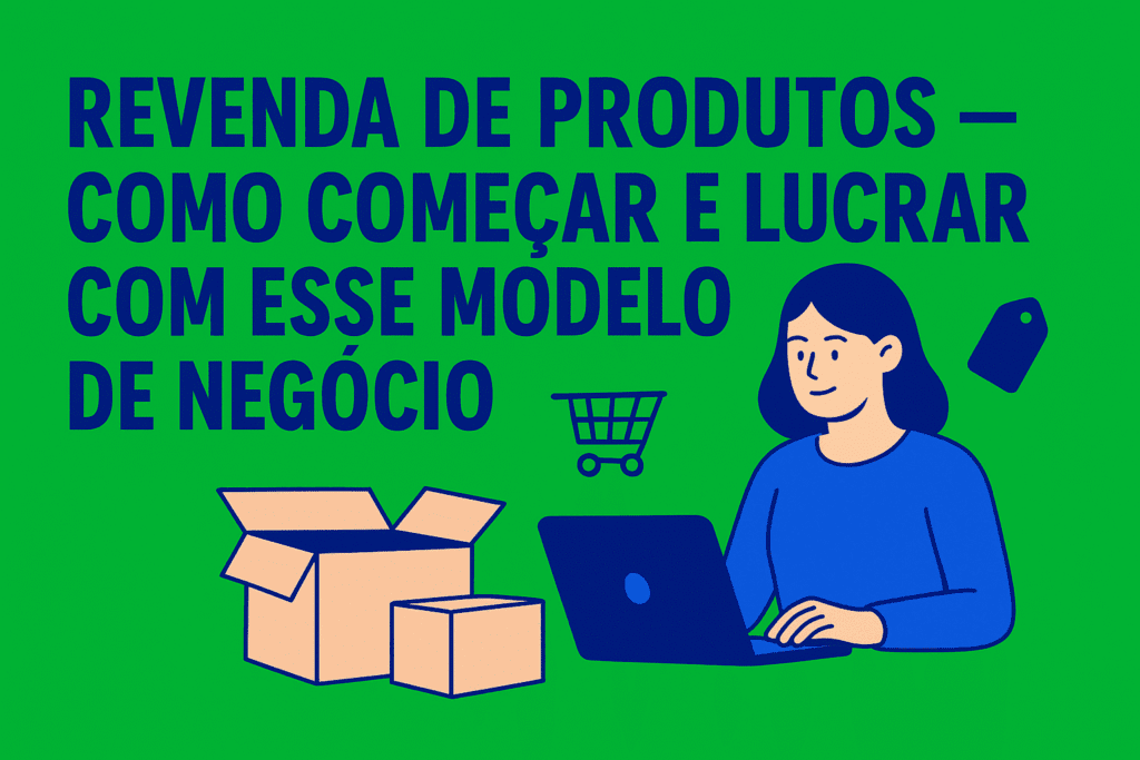 Revenda de produtos;
Como revender produtos;
Revenda para renda extra;
Como ganhar dinheiro revendendo;
Revendedor autônomo.