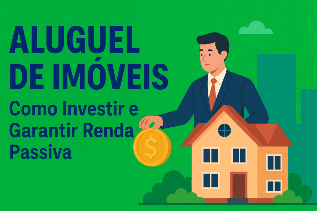 Aluguel de imóveis;
Investir em imóveis para alugar;
Renda passiva com imóveis;
Como ganhar dinheiro com aluguel de imóveis;
Mercado imobiliário;
Investimento imobiliário;
Comprar imóvel para alugar;
Imóvel para renda;
Viver de renda com imóveis.